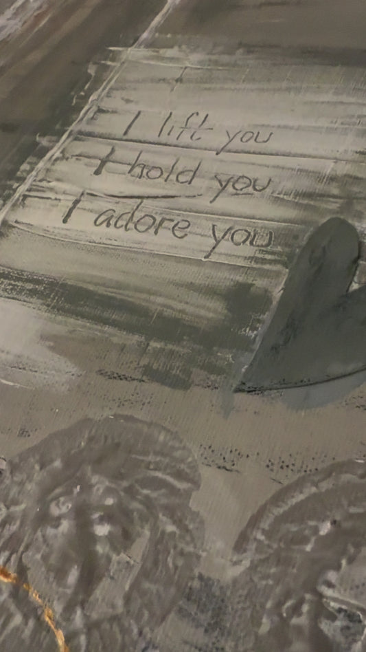 "I lift you. I hold you. I adore you." (h 80cm w 120cm) text om tavlan kvar!